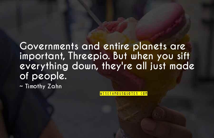 Arnaud Quotes By Timothy Zahn: Governments and entire planets are important, Threepio. But Arnaud Quotes By Timothy Zahn: Governments and entire planets are important, Threepio. But