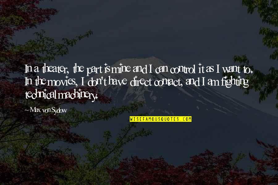 Arnauds New Orleans Quotes By Max Von Sydow: In a theater, the part is mine and Arnauds New Orleans Quotes By Max Von Sydow: In a theater, the part is mine and
