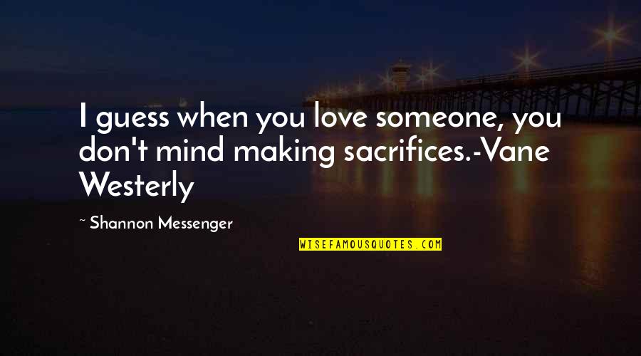 Arnautovic Goals Quotes By Shannon Messenger: I guess when you love someone, you don't Arnautovic Goals Quotes By Shannon Messenger: I guess when you love someone, you don't