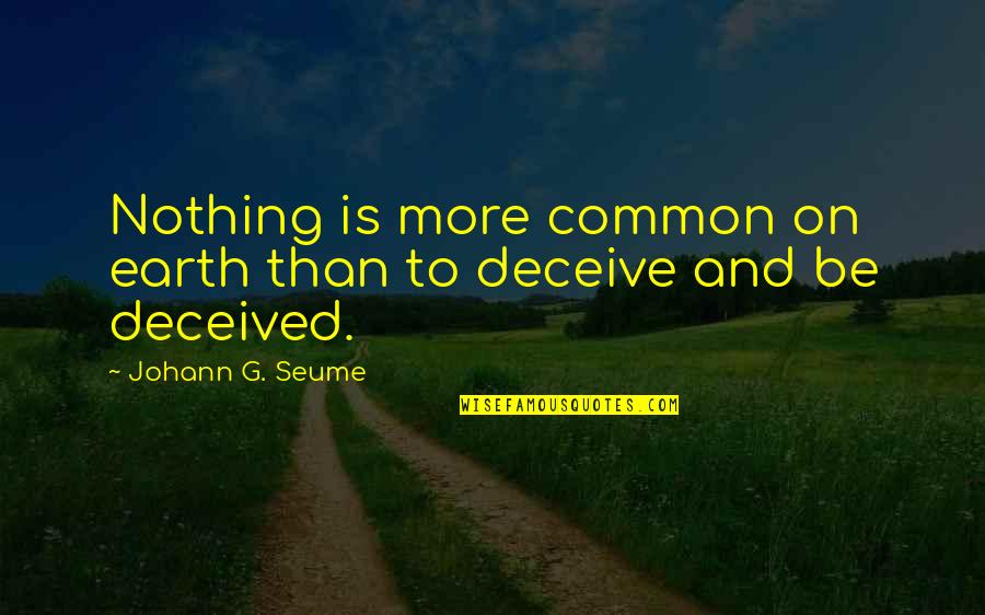 Arnay Le Quotes By Johann G. Seume: Nothing is more common on earth than to