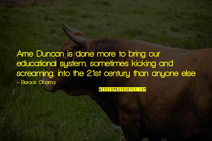 Arne Quotes By Barack Obama: Arne Duncan is done more to bring our