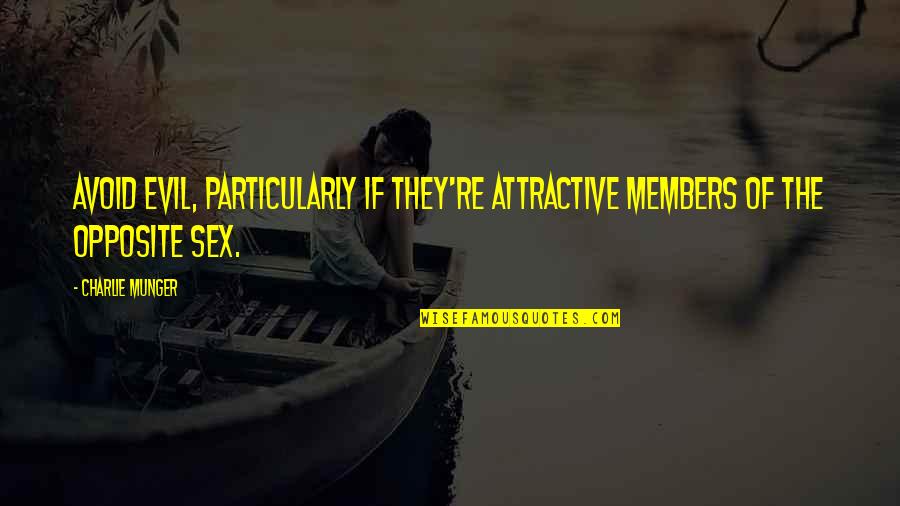 Arneaud Wharwood Quotes By Charlie Munger: Avoid evil, particularly if they're attractive members of