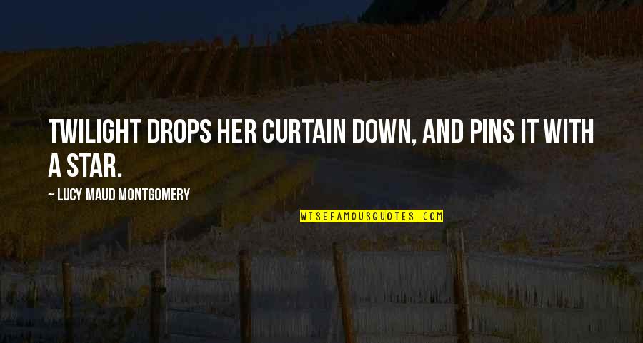 Arnerich Quotes By Lucy Maud Montgomery: Twilight drops her curtain down, and pins it Arnerich Quotes By Lucy Maud Montgomery: Twilight drops her curtain down, and pins it