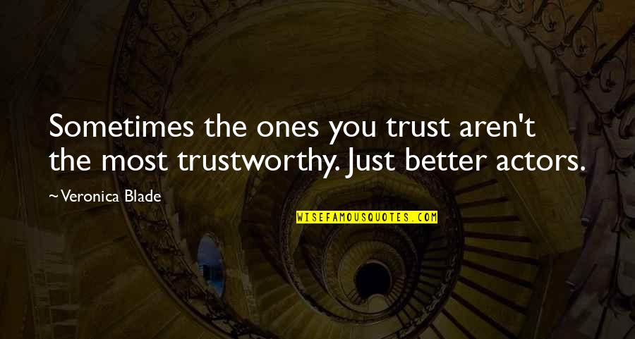 Arnesen Quotes By Veronica Blade: Sometimes the ones you trust aren't the most