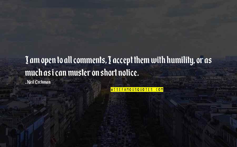 Arnfield Reservoir Quotes By Neil Leckman: I am open to all comments, I accept