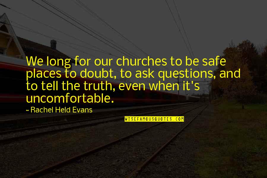 Arniakos Quotes By Rachel Held Evans: We long for our churches to be safe