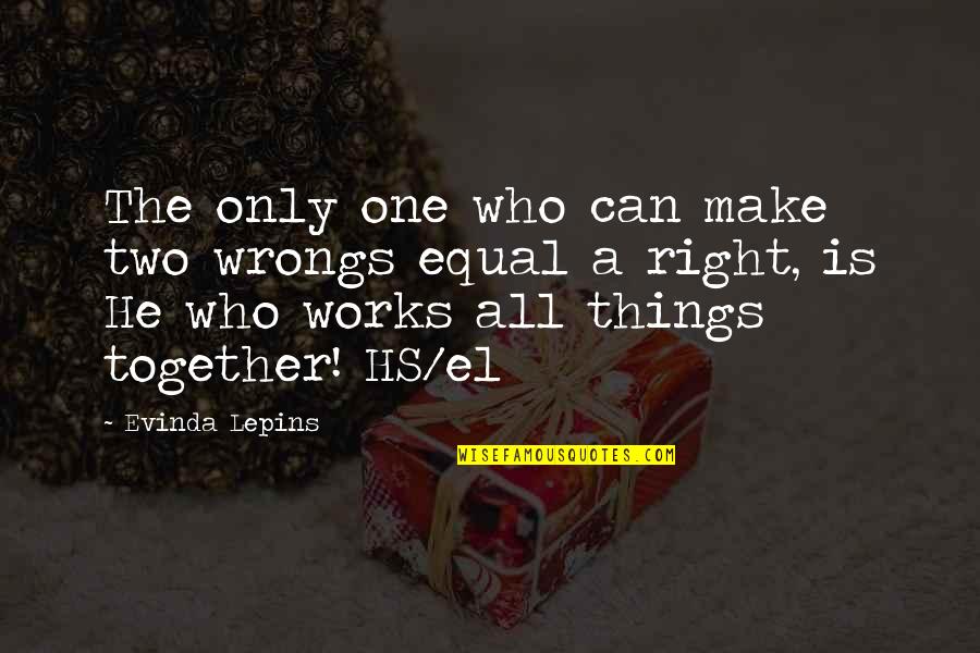 Arnian Quotes By Evinda Lepins: The only one who can make two wrongs Arnian Quotes By Evinda Lepins: The only one who can make two wrongs