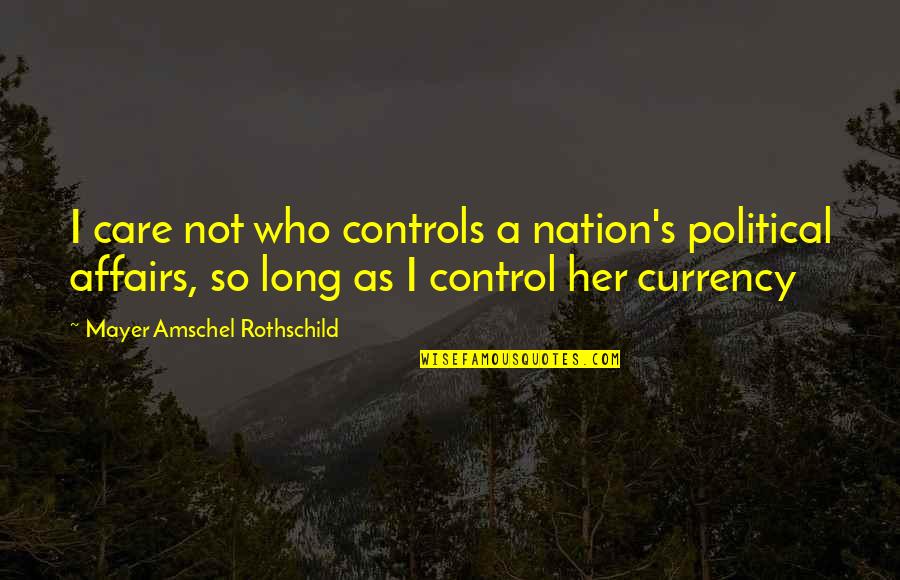 Arniel And East Quotes By Mayer Amschel Rothschild: I care not who controls a nation's political Arniel And East Quotes By Mayer Amschel Rothschild: I care not who controls a nation's political