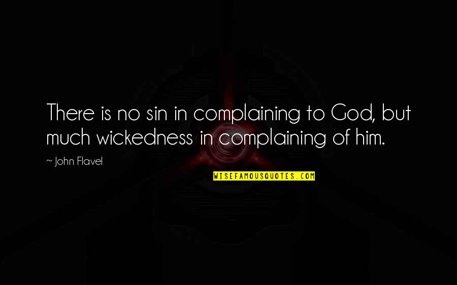 Arnita Taylor Quotes By John Flavel: There is no sin in complaining to God,