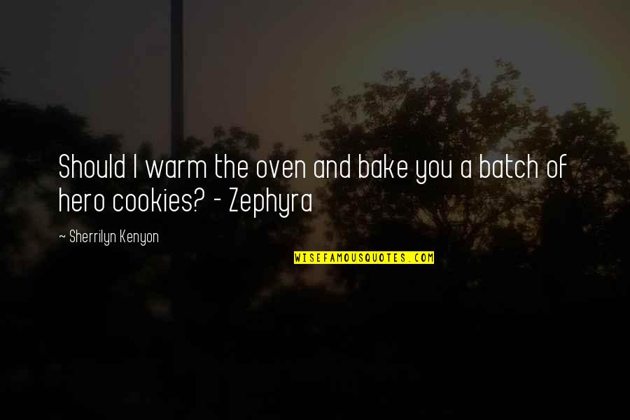 Arno River Quotes By Sherrilyn Kenyon: Should I warm the oven and bake you