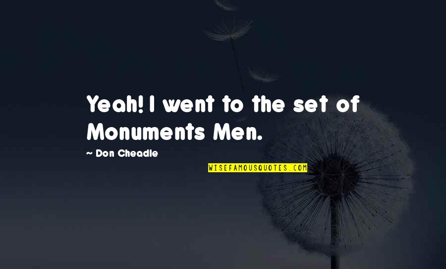 Arnold Clark Car Insurance Quotes By Don Cheadle: Yeah! I went to the set of Monuments