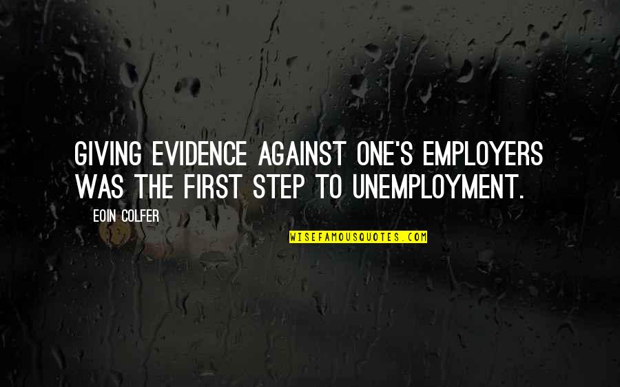 Arnold Famous Quotes By Eoin Colfer: Giving evidence against one's employers was the first