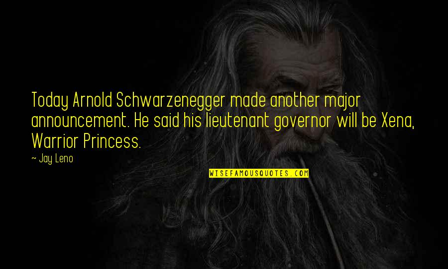 Arnold Governor Quotes By Jay Leno: Today Arnold Schwarzenegger made another major announcement. He