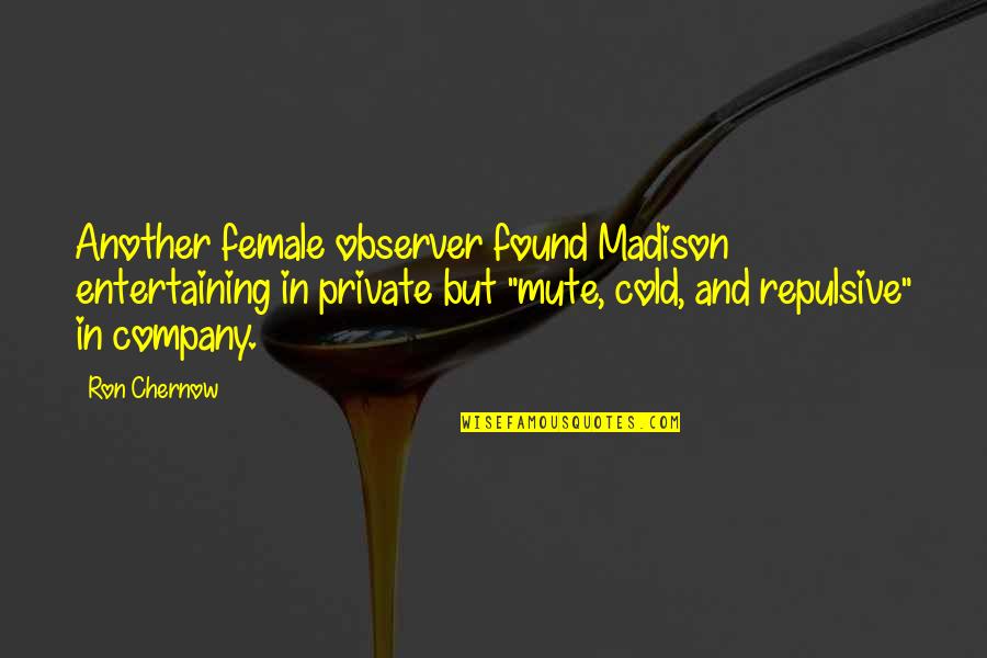 Arnold Jackson Diffrent Strokes Quotes By Ron Chernow: Another female observer found Madison entertaining in private Arnold Jackson Diffrent Strokes Quotes By Ron Chernow: Another female observer found Madison entertaining in private