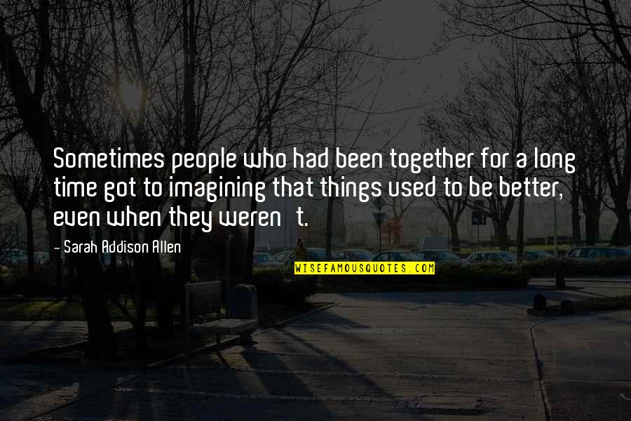 Arnold Pain Quotes By Sarah Addison Allen: Sometimes people who had been together for a