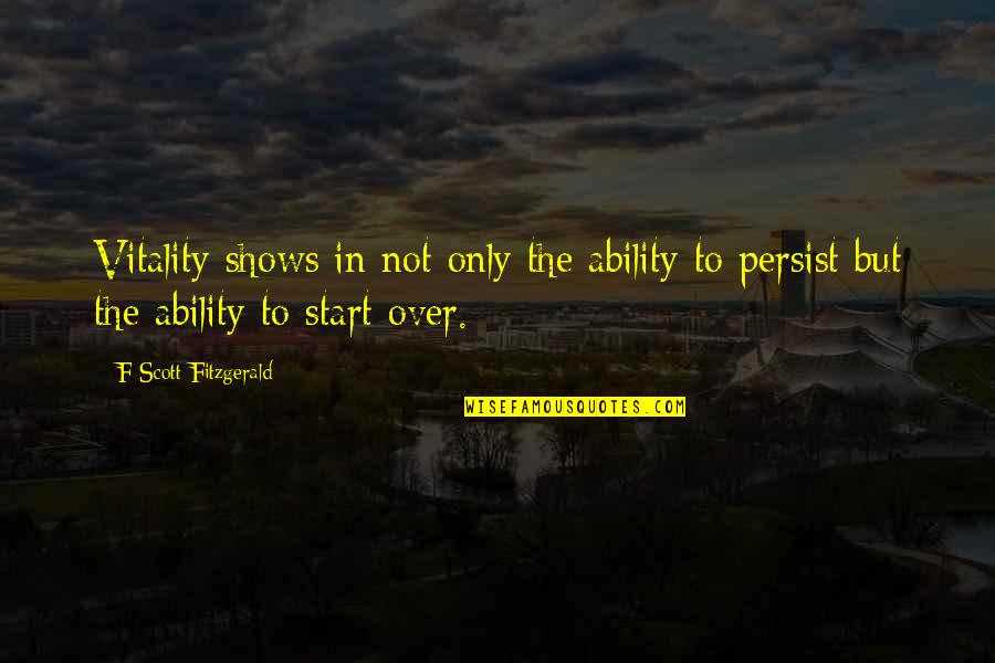 Arnold Rothstein Quotes By F Scott Fitzgerald: Vitality shows in not only the ability to