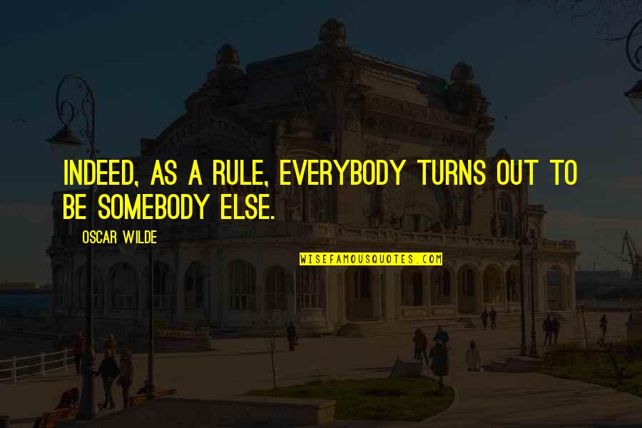 Arnold Rothstein Quotes By Oscar Wilde: Indeed, as a rule, everybody turns out to