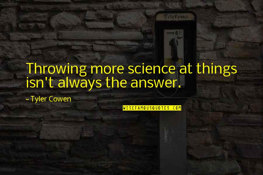 Arnold Rothstein Quotes By Tyler Cowen: Throwing more science at things isn't always the