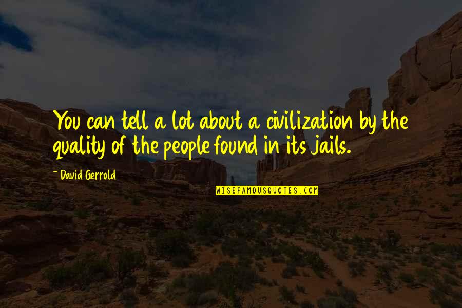 Arnold Schwarzenegger Best Movie Quotes By David Gerrold: You can tell a lot about a civilization Arnold Schwarzenegger Best Movie Quotes By David Gerrold: You can tell a lot about a civilization