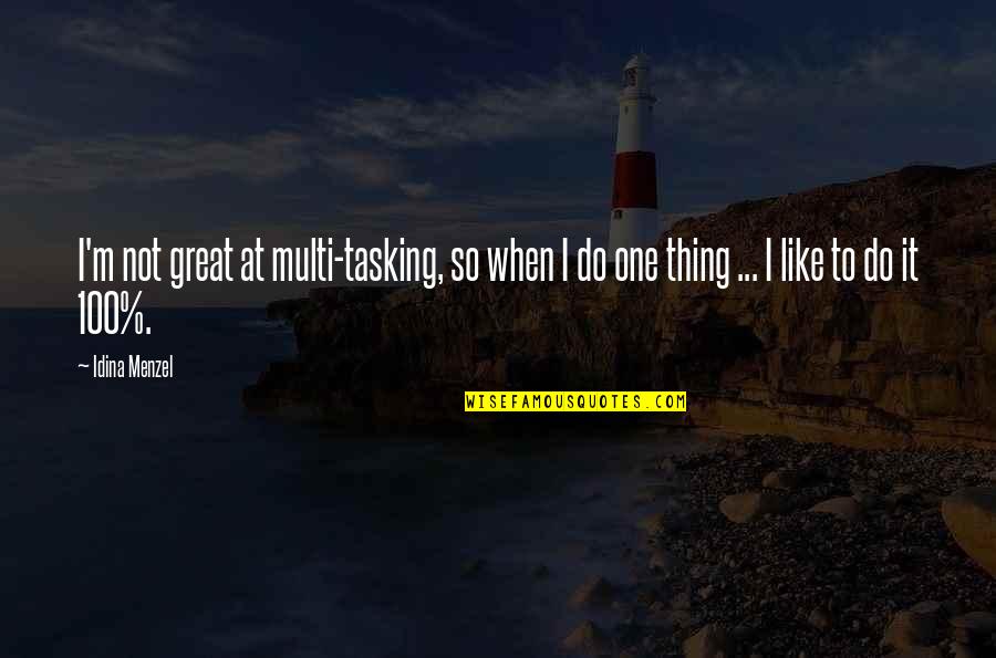 Arnold Schwarzenegger Funny Movie Quotes By Idina Menzel: I'm not great at multi-tasking, so when I