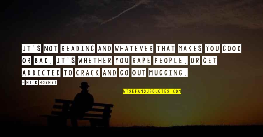 Arnold Schwarzenegger Governor Quotes By Nick Hornby: It's not reading and whatever that makes you Arnold Schwarzenegger Governor Quotes By Nick Hornby: It's not reading and whatever that makes you