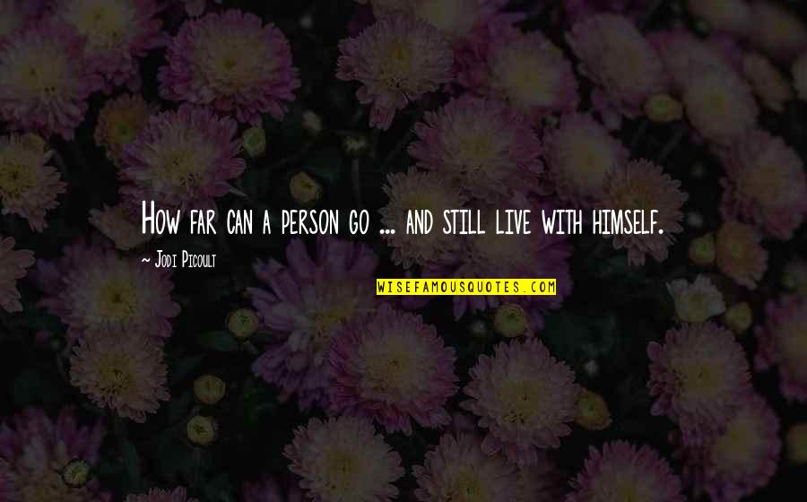 Arnold Schwarzenegger Inspiring Quotes By Jodi Picoult: How far can a person go ... and Arnold Schwarzenegger Inspiring Quotes By Jodi Picoult: How far can a person go ... and