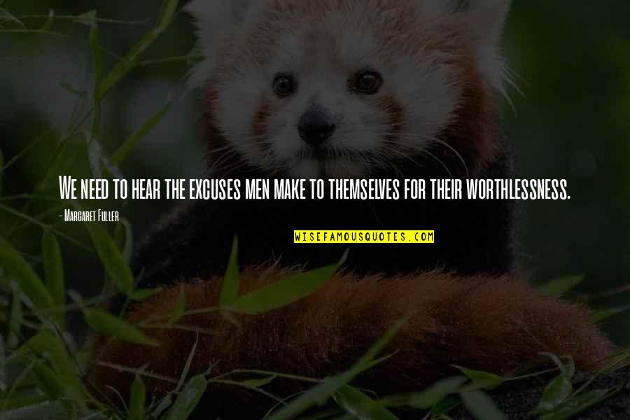 Arnold Schwarzenegger Mr Freeze Quotes By Margaret Fuller: We need to hear the excuses men make