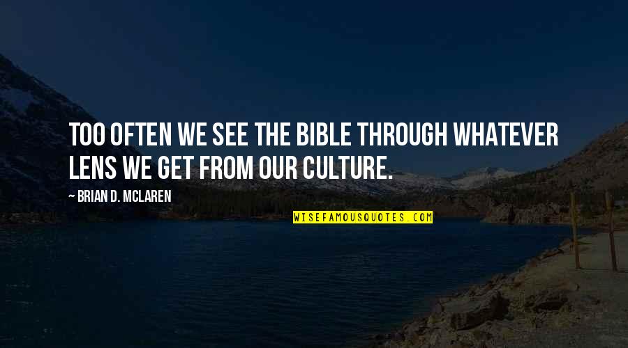 Arnold Schwarzenegger Youtube Quotes By Brian D. McLaren: Too often we see the Bible through whatever