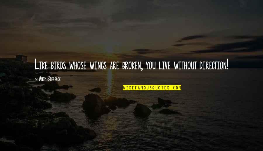 Arnold Swar Quotes By Andy Biersack: Like birds whose wings are broken, you live Arnold Swar Quotes By Andy Biersack: Like birds whose wings are broken, you live