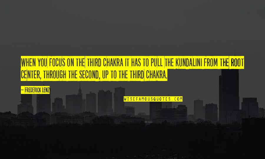Arnon Lambroza Quotes By Frederick Lenz: When you focus on the third chakra it Arnon Lambroza Quotes By Frederick Lenz: When you focus on the third chakra it