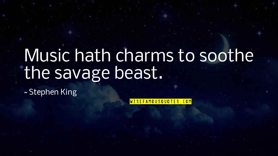 Arnon Lambroza Quotes By Stephen King: Music hath charms to soothe the savage beast.