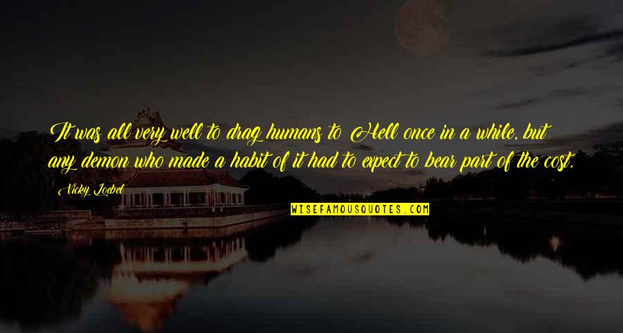 Arnon Lambroza Quotes By Vicky Loebel: It was all very well to drag humans Arnon Lambroza Quotes By Vicky Loebel: It was all very well to drag humans
