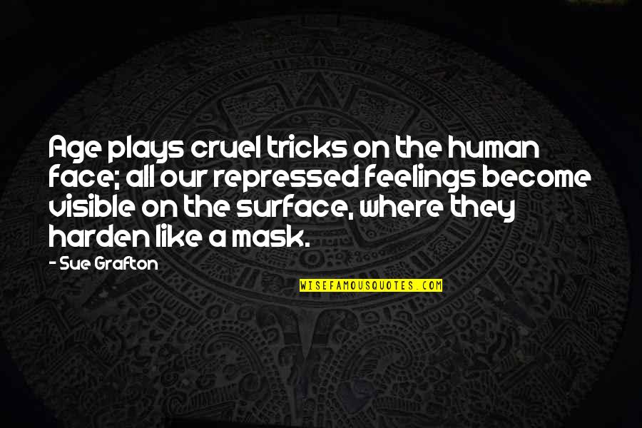 Arnone Cafe Quotes By Sue Grafton: Age plays cruel tricks on the human face; Arnone Cafe Quotes By Sue Grafton: Age plays cruel tricks on the human face;
