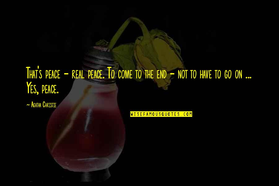 Arnopolin Polastri Quotes By Agatha Christie: That's peace - real peace. To come to