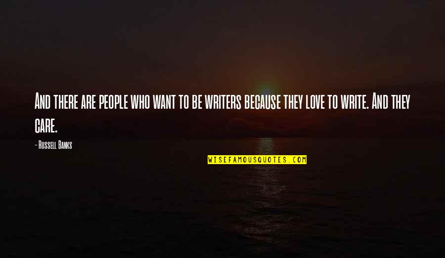 Arnopolin Quotes By Russell Banks: And there are people who want to be Arnopolin Quotes By Russell Banks: And there are people who want to be