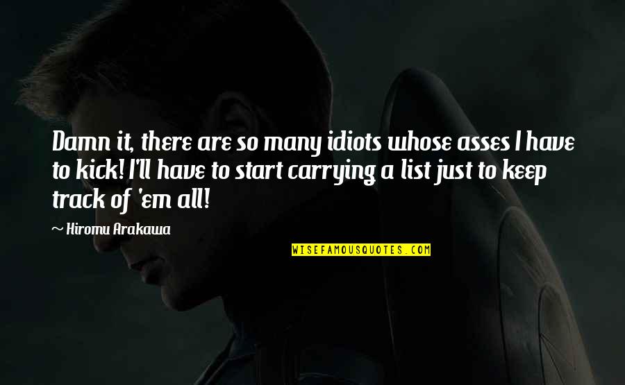 Arnoud Robert Quotes By Hiromu Arakawa: Damn it, there are so many idiots whose Arnoud Robert Quotes By Hiromu Arakawa: Damn it, there are so many idiots whose