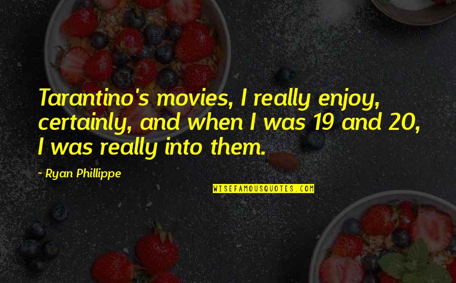 Arnoud Robert Quotes By Ryan Phillippe: Tarantino's movies, I really enjoy, certainly, and when Arnoud Robert Quotes By Ryan Phillippe: Tarantino's movies, I really enjoy, certainly, and when