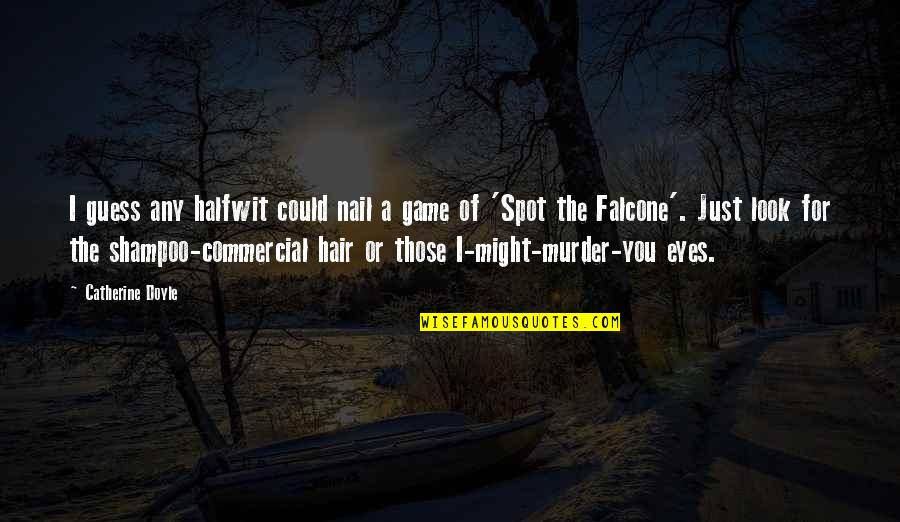 Arnoux Mare Quotes By Catherine Doyle: I guess any halfwit could nail a game