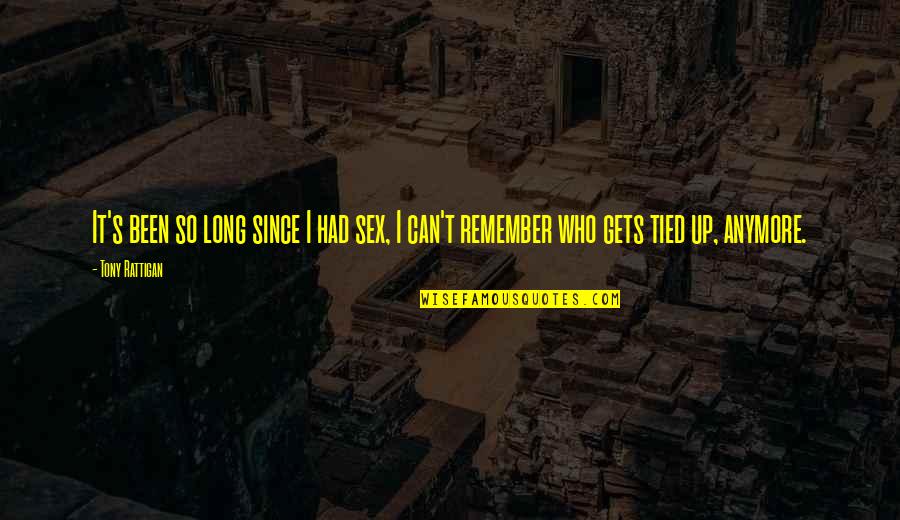 Arnoux Mare Quotes By Tony Rattigan: It's been so long since I had sex,