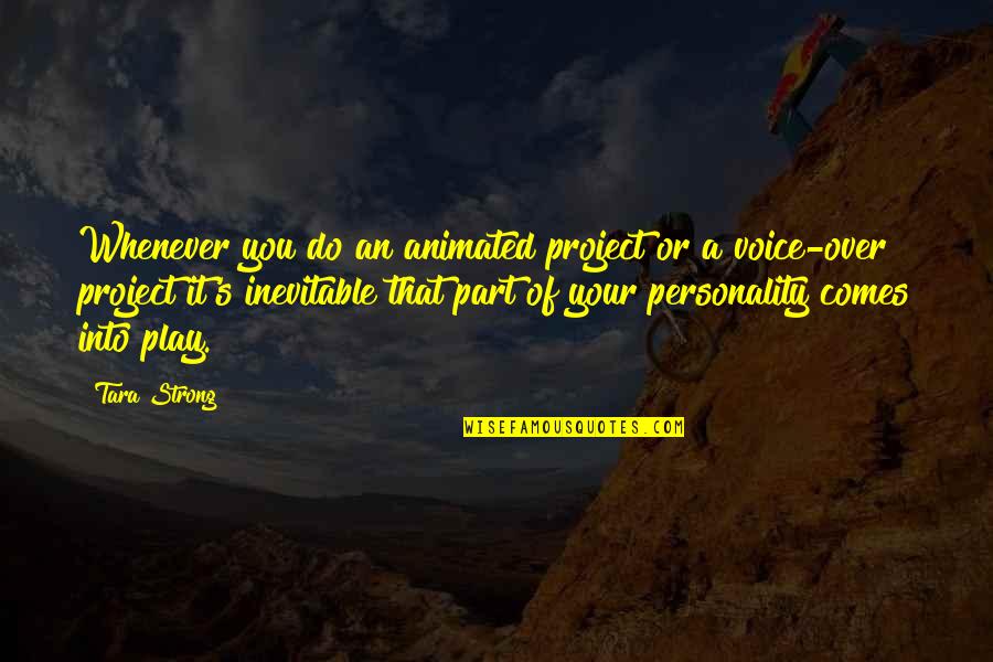Arnow Federal Courthouse Quotes By Tara Strong: Whenever you do an animated project or a Arnow Federal Courthouse Quotes By Tara Strong: Whenever you do an animated project or a