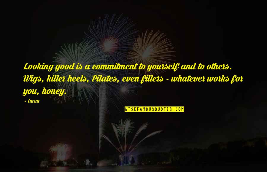 Arnsten Lehr Quotes By Iman: Looking good is a commitment to yourself and Arnsten Lehr Quotes By Iman: Looking good is a commitment to yourself and