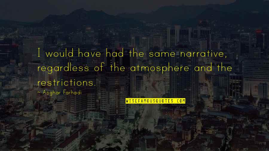 Arnt Construction Quotes By Asghar Farhadi: I would have had the same narrative, regardless Arnt Construction Quotes By Asghar Farhadi: I would have had the same narrative, regardless