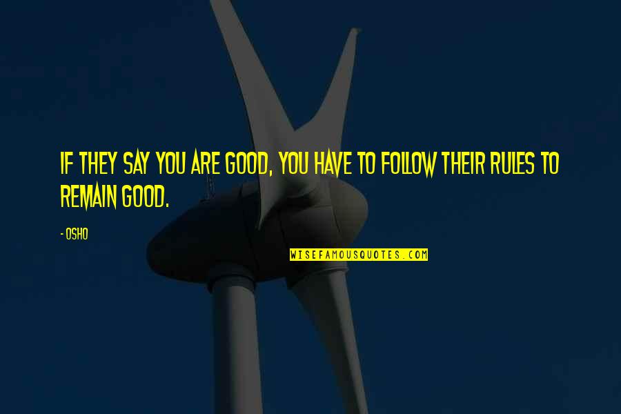 Arntson Construction Quotes By Osho: If they say you are good, you have