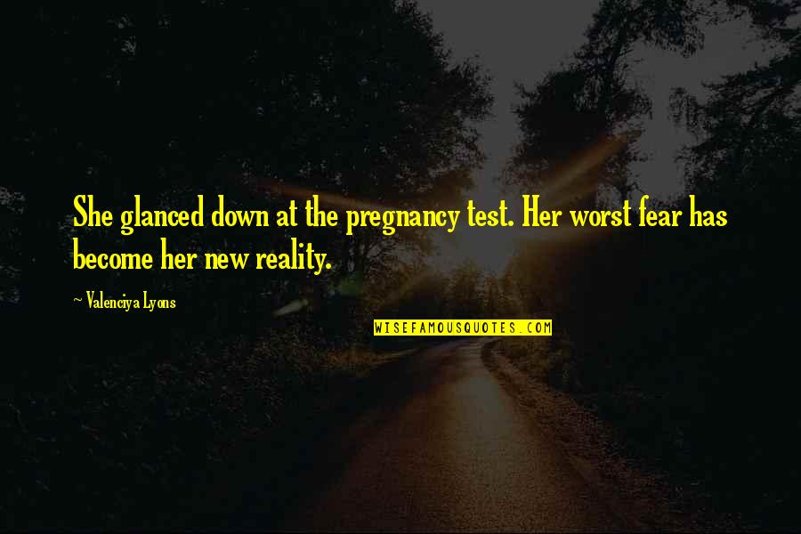 Arnwine Cabin Quotes By Valenciya Lyons: She glanced down at the pregnancy test. Her Arnwine Cabin Quotes By Valenciya Lyons: She glanced down at the pregnancy test. Her
