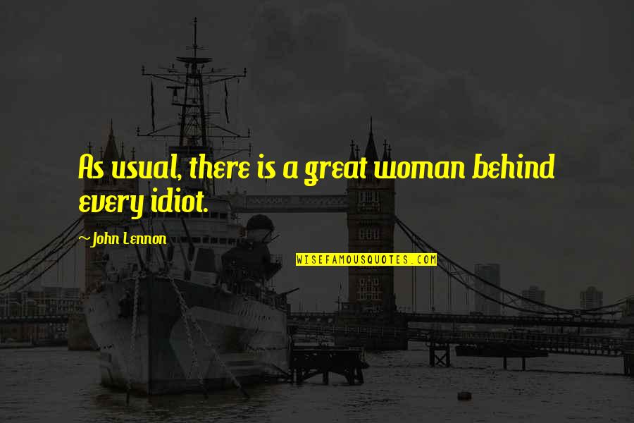Arnzen Construction Quotes By John Lennon: As usual, there is a great woman behind Arnzen Construction Quotes By John Lennon: As usual, there is a great woman behind