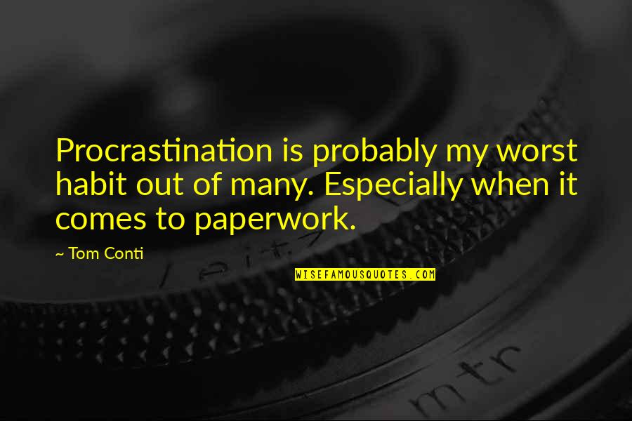 Arocho Brothers Quotes By Tom Conti: Procrastination is probably my worst habit out of