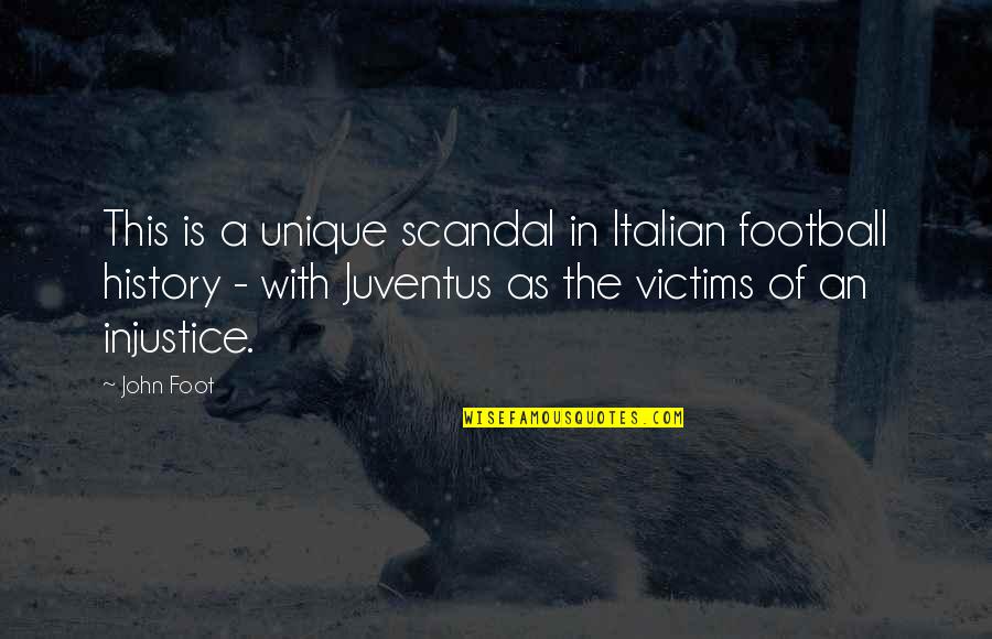 Aroha Khan Quotes By John Foot: This is a unique scandal in Italian football