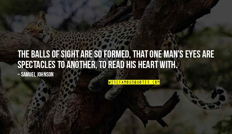 Aroldo De Azevedo Quotes By Samuel Johnson: The balls of sight are so formed, that Aroldo De Azevedo Quotes By Samuel Johnson: The balls of sight are so formed, that