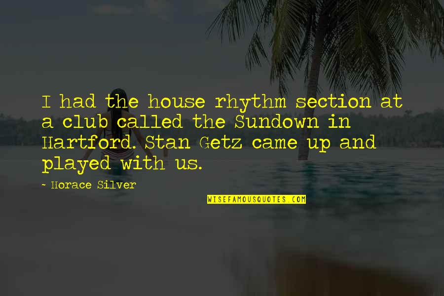 Aroma Coffee Quotes By Horace Silver: I had the house rhythm section at a