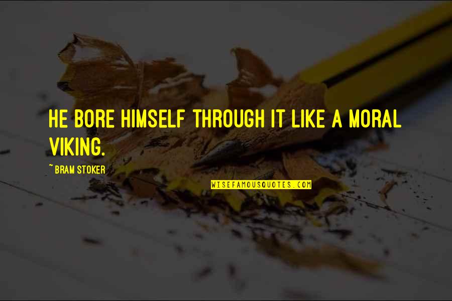 Aroma Quotes And Quotes By Bram Stoker: He bore himself through it like a moral